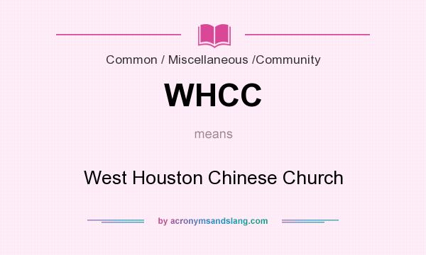 What does WHCC mean? It stands for West Houston Chinese Church
