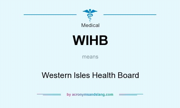 What does WIHB mean? It stands for Western Isles Health Board