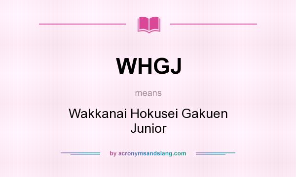 What does WHGJ mean? It stands for Wakkanai Hokusei Gakuen Junior