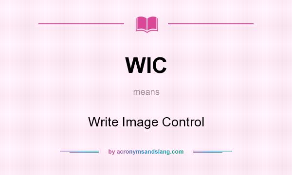 What does WIC mean? It stands for Write Image Control