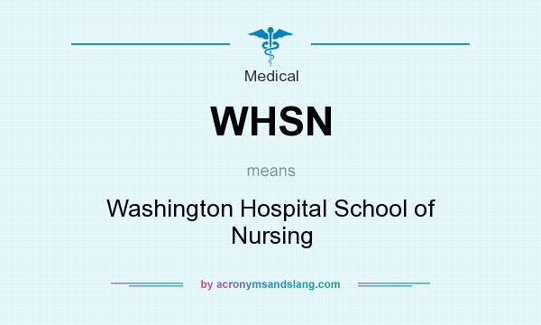 What does WHSN mean? It stands for Washington Hospital School of Nursing
