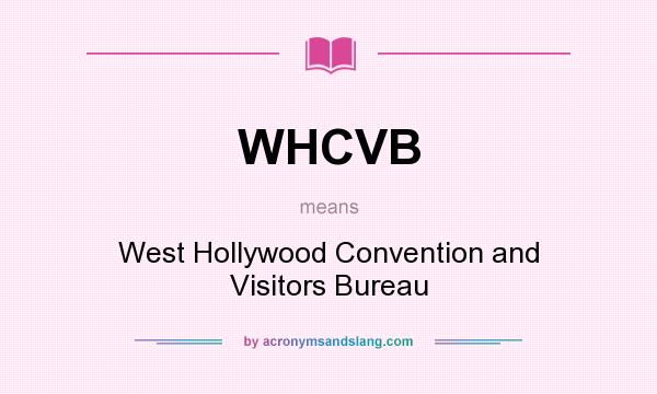 What does WHCVB mean? It stands for West Hollywood Convention and Visitors Bureau