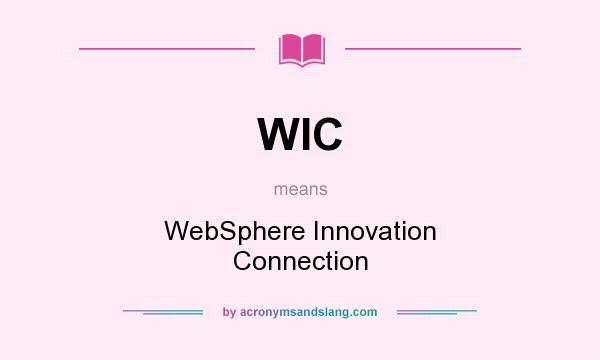 What does WIC mean? It stands for WebSphere Innovation Connection