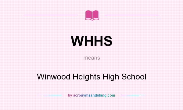 What does WHHS mean? It stands for Winwood Heights High School