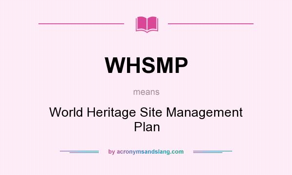 What does WHSMP mean? It stands for World Heritage Site Management Plan