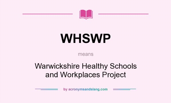 What does WHSWP mean? It stands for Warwickshire Healthy Schools and Workplaces Project