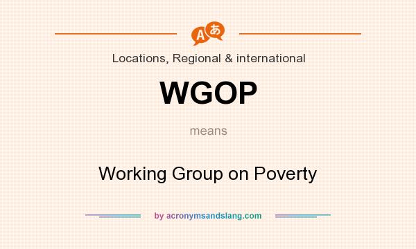 What does WGOP mean? It stands for Working Group on Poverty