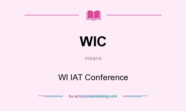 What does WIC mean? It stands for WI IAT Conference