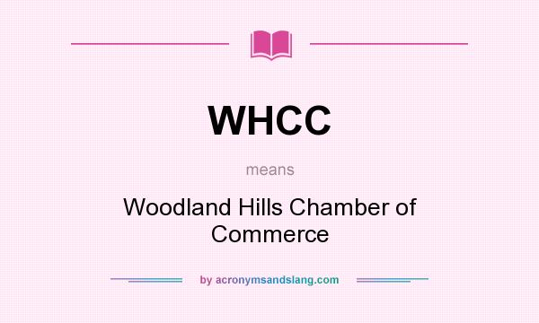 What does WHCC mean? It stands for Woodland Hills Chamber of Commerce