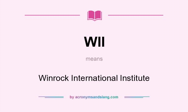 What does WII mean? It stands for Winrock International Institute