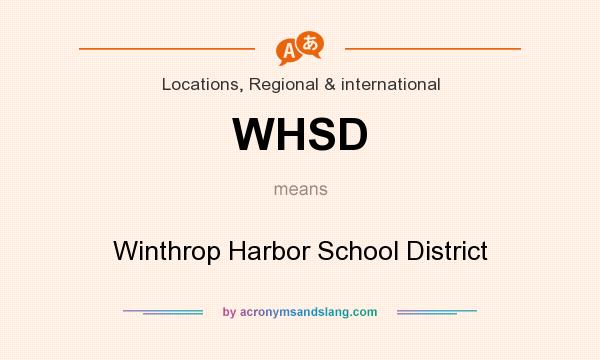 What does WHSD mean? It stands for Winthrop Harbor School District