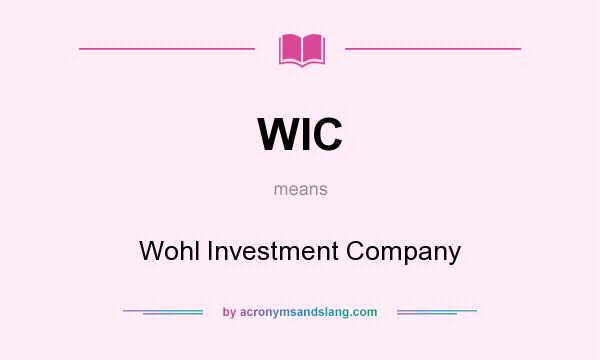 What does WIC mean? It stands for Wohl Investment Company