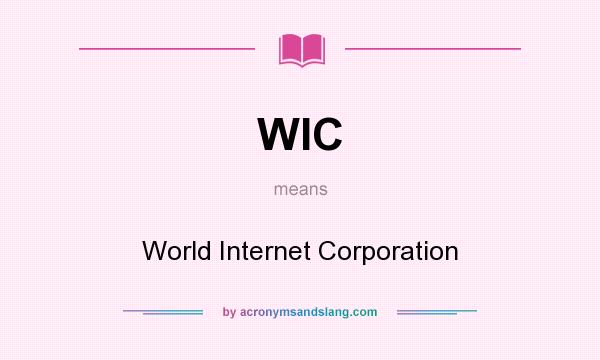 What does WIC mean? It stands for World Internet Corporation
