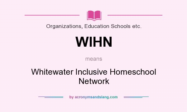 What does WIHN mean? It stands for Whitewater Inclusive Homeschool Network