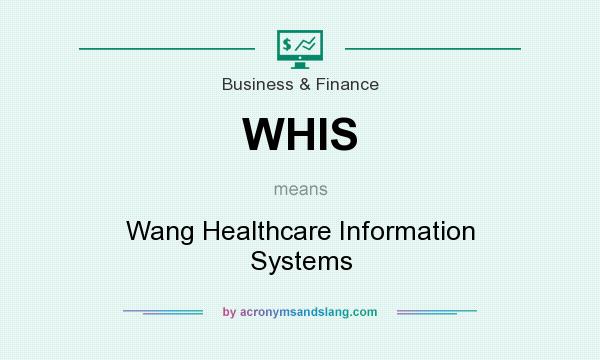 What does WHIS mean? It stands for Wang Healthcare Information Systems