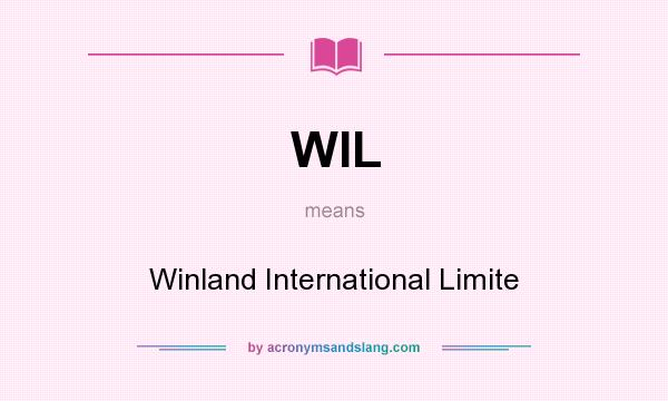 What does WIL mean? It stands for Winland International Limite