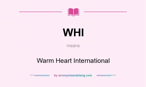 What does WHI mean? It stands for Warm Heart International