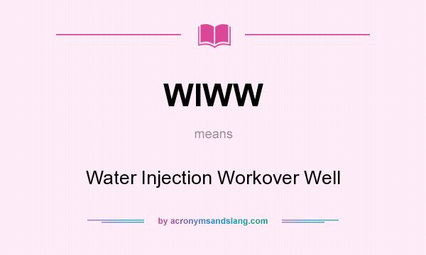 What does WIWW mean? It stands for Water Injection Workover Well