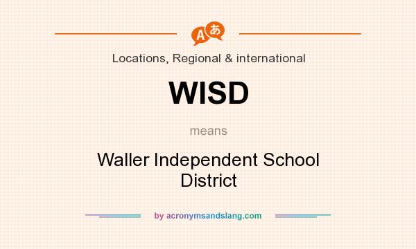 What does WISD mean? It stands for Waller Independent School District