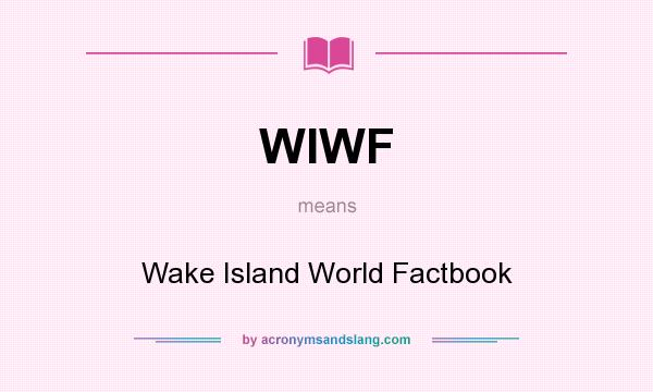 What does WIWF mean? It stands for Wake Island World Factbook