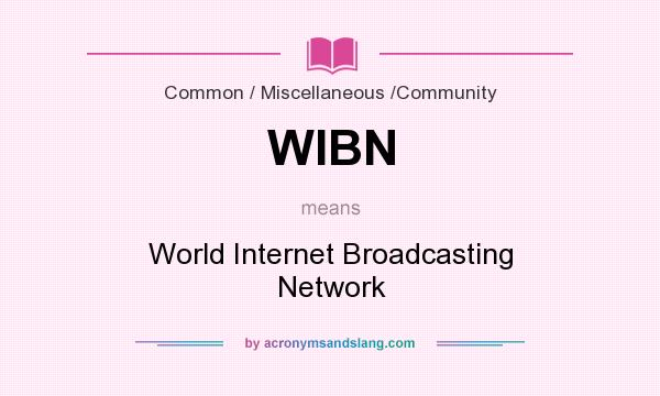 What does WIBN mean? It stands for World Internet Broadcasting Network