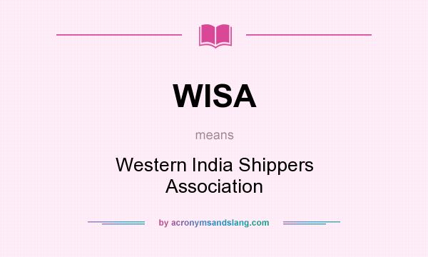 What does WISA mean? It stands for Western India Shippers Association