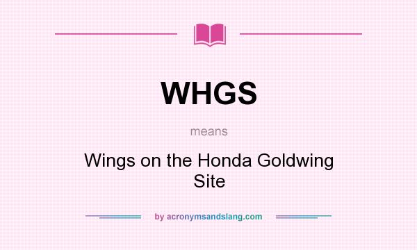 What does WHGS mean? It stands for Wings on the Honda Goldwing Site