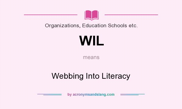 What does WIL mean? It stands for Webbing Into Literacy