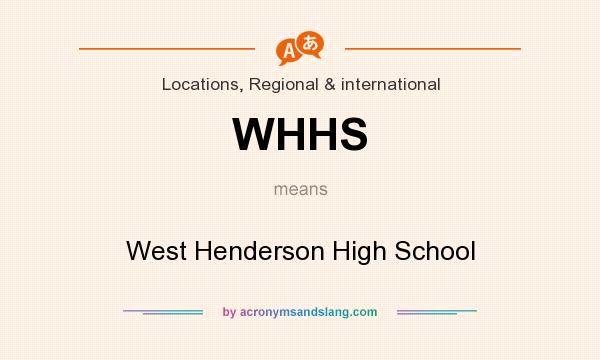 What does WHHS mean? It stands for West Henderson High School
