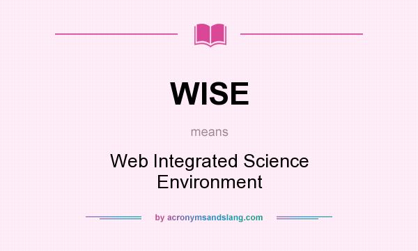 What does WISE mean? It stands for Web Integrated Science Environment