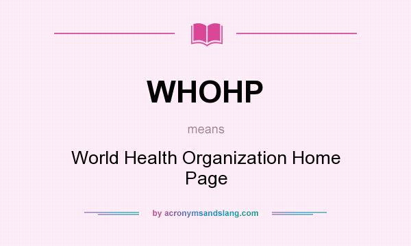 What does WHOHP mean? It stands for World Health Organization Home Page