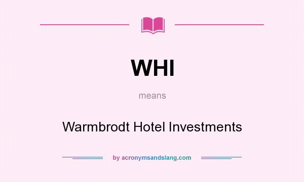 What does WHI mean? It stands for Warmbrodt Hotel Investments