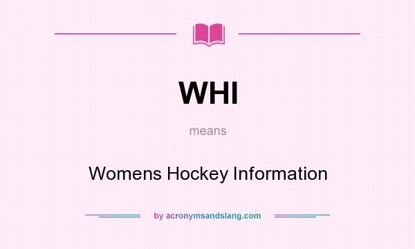 What does WHI mean? It stands for Womens Hockey Information