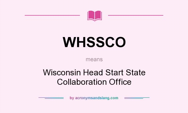 What does WHSSCO mean? It stands for Wisconsin Head Start State Collaboration Office