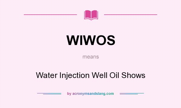 What does WIWOS mean? It stands for Water Injection Well Oil Shows