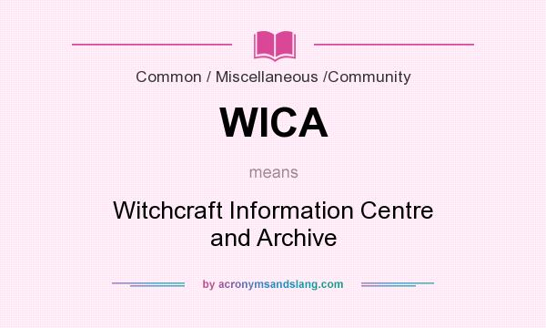 What does WICA mean? It stands for Witchcraft Information Centre and Archive