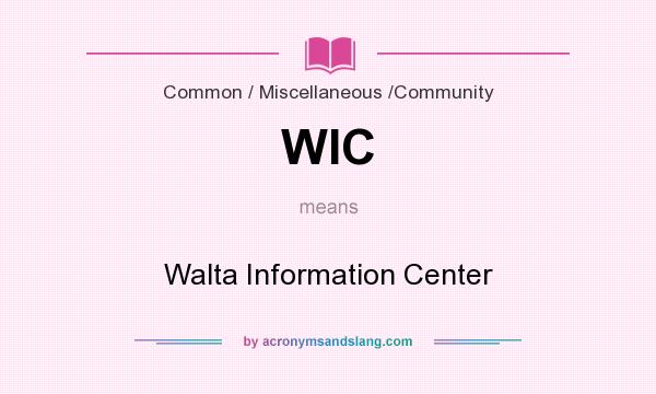What does WIC mean? It stands for Walta Information Center