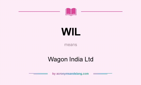 What does WIL mean? It stands for Wagon India Ltd