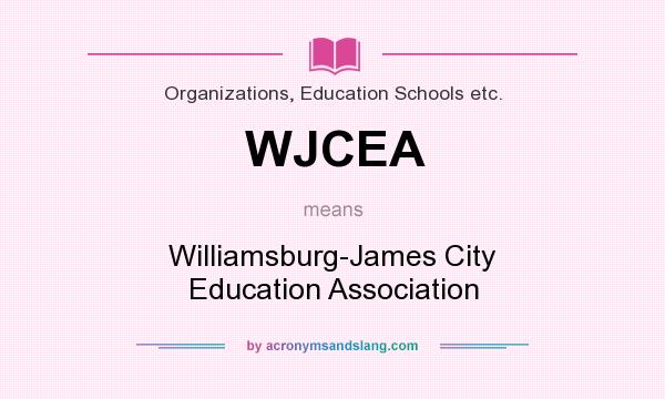 What does WJCEA mean? It stands for Williamsburg-James City Education Association