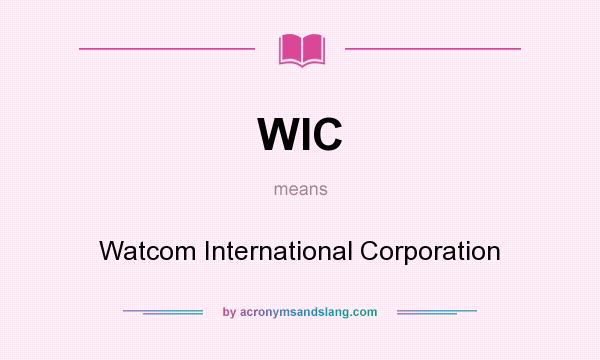 What does WIC mean? It stands for Watcom International Corporation