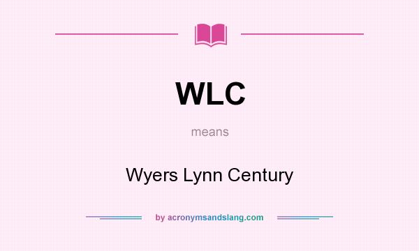 What does WLC mean? It stands for Wyers Lynn Century