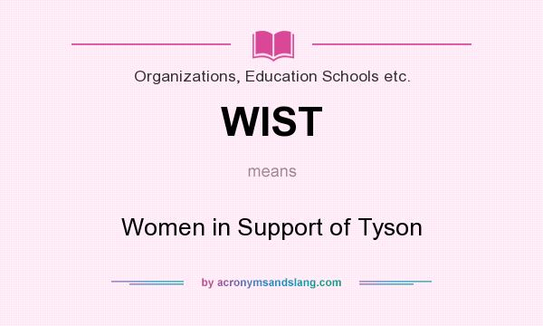 What does WIST mean? It stands for Women in Support of Tyson