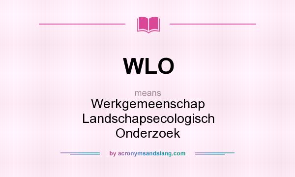 What does WLO mean? It stands for Werkgemeenschap Landschapsecologisch Onderzoek