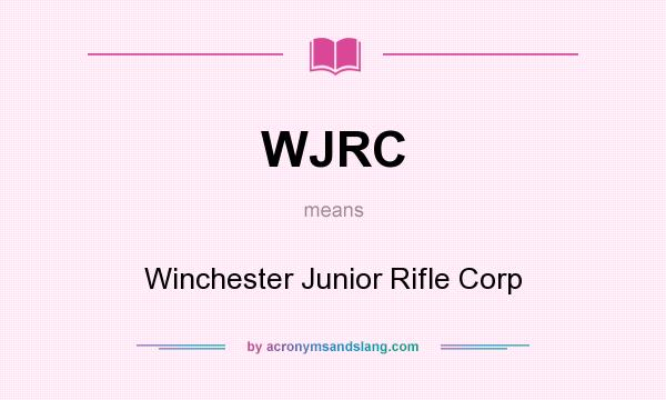 What does WJRC mean? It stands for Winchester Junior Rifle Corp