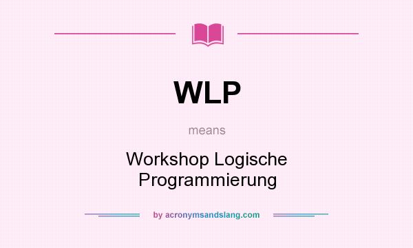 What does WLP mean? It stands for Workshop Logische Programmierung