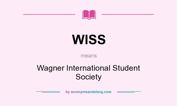 What does WISS mean? It stands for Wagner International Student Society