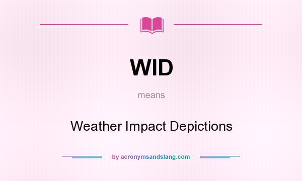 What does WID mean? It stands for Weather Impact Depictions