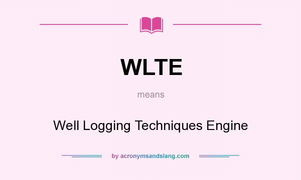 What does WLTE mean? It stands for Well Logging Techniques Engine