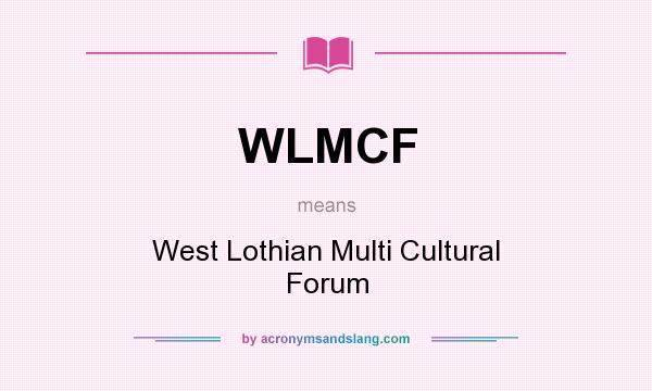 What does WLMCF mean? It stands for West Lothian Multi Cultural Forum