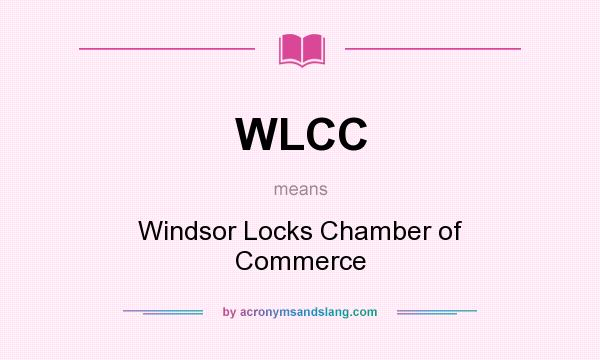 What does WLCC mean? It stands for Windsor Locks Chamber of Commerce